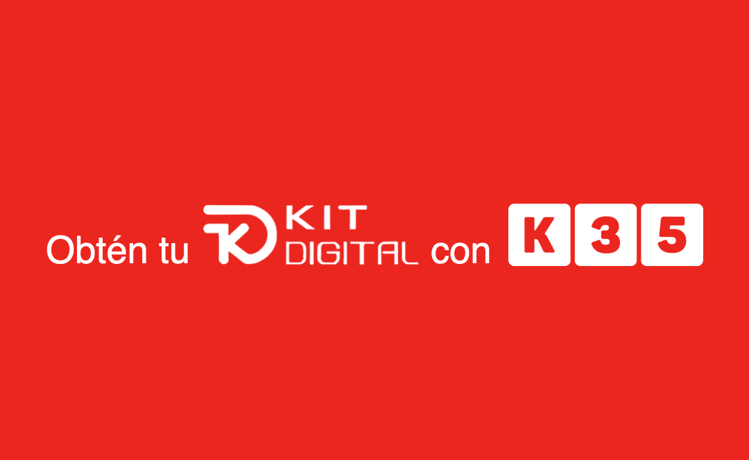 Obtén tu Kit Digital con K35 e impulsa el crecimiento económico de tu empresa